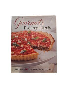 Gourmets Five Ingredients Cookbook With 175+ Easy Recipes For Everyday Cooking